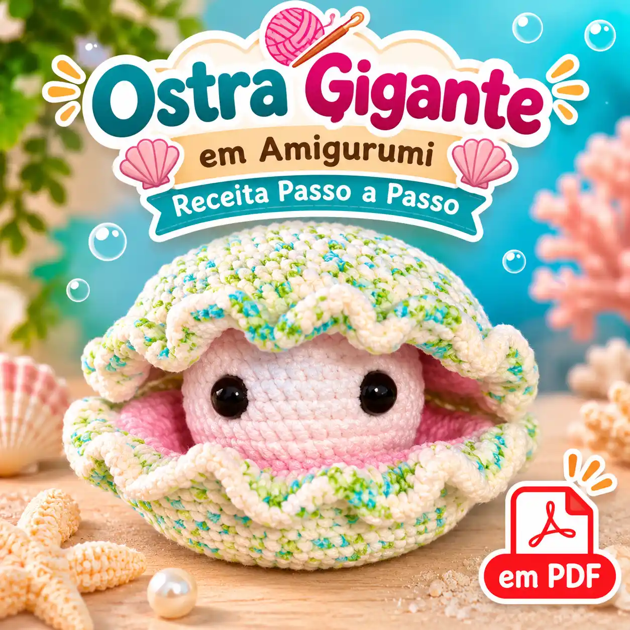 🐚🧶 Ostra Gigante e Mini Ostra em Amigurumi – Receita Passo a Passo em PDF